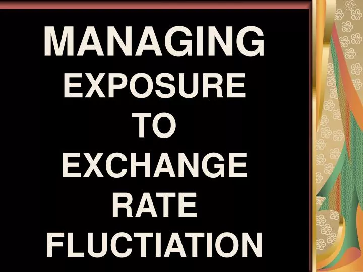 managing exposure to exchange rate fluctiation