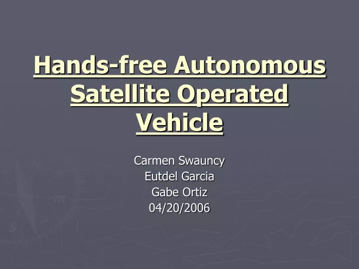 hands free autonomous satellite operated vehicle