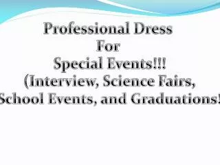 Professional Dress For Special Events!!! (Interview, Science Fairs,