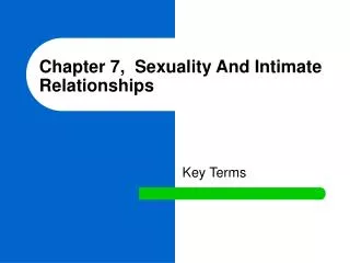 Chapter 7, Sexuality And Intimate Relationships