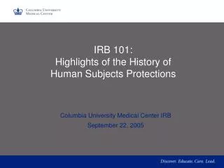 IRB 101: Highlights of the History of Human Subjects Protections