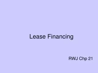 Lease Financing RWJ Chp 21