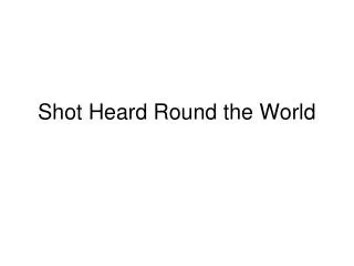 shot heard round the world