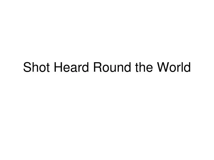 shot heard round the world