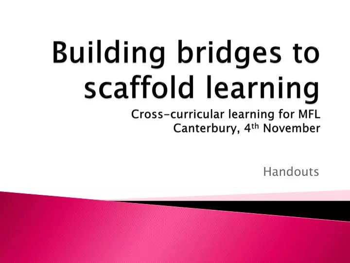building bridges to scaffold learning cross curricular learning for mfl canterbury 4 th november