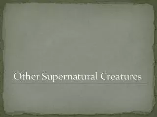 Other Supernatural Creatures