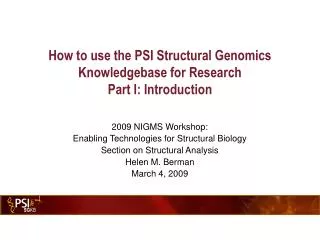 How to use the PSI Structural Genomics Knowledgebase for Research Part I: Introduction