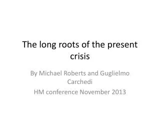 The long roots of the present crisis