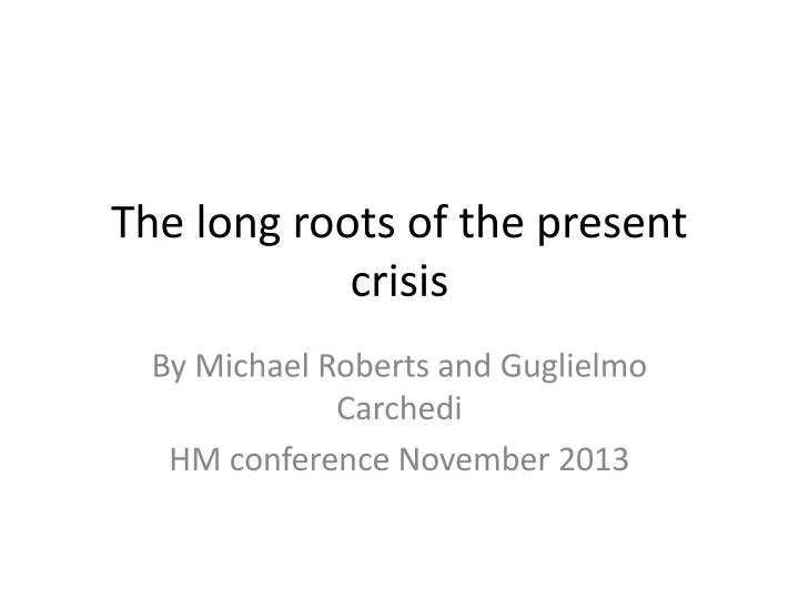 the long roots of the present crisis