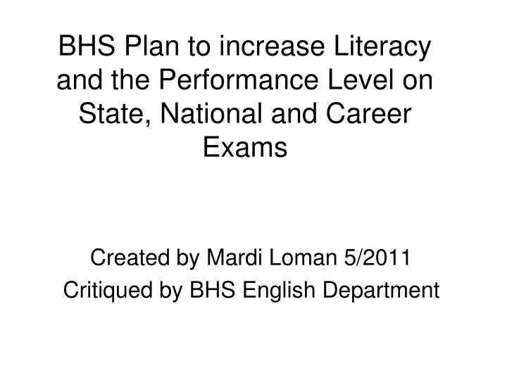 bhs plan to increase literacy and the performance level on state national and career exams
