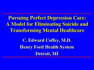 C. Edward Coffey, M.D. Henry Ford Health System Detroit, MI