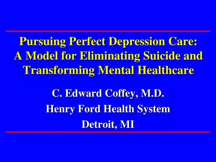 pursuing perfect depression care a model for eliminating suicide and transforming mental healthcare