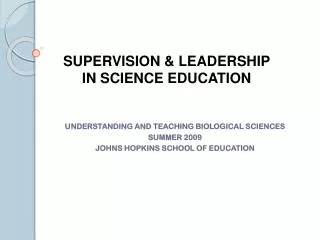 UNDERSTANDING AND TEACHING BIOLOGICAL SCIENCES SUMMER 2009 JOHNS HOPKINS SCHOOL OF EDUCATION
