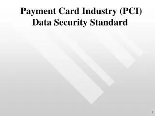 Payment Card Industry (PCI) Data Security Standard