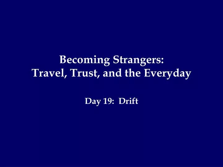 becoming strangers travel trust and the everyday