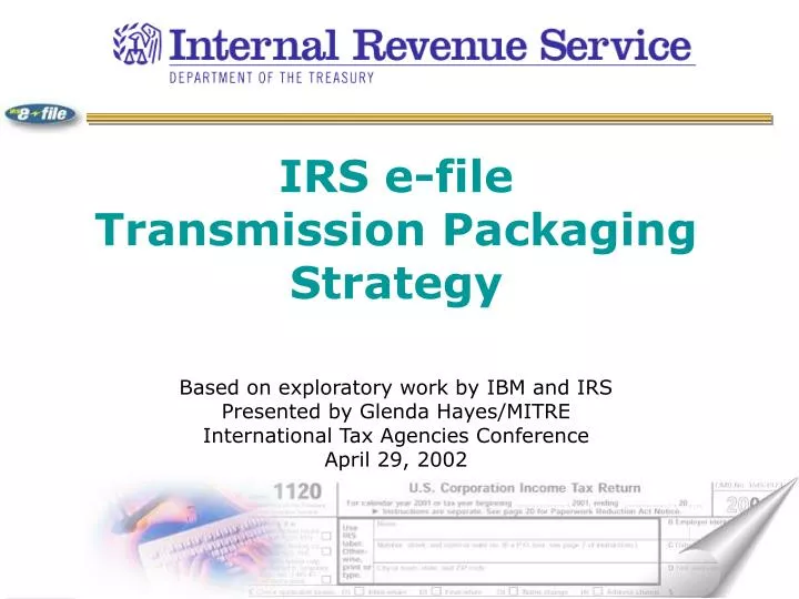 irs e file transmission packaging strategy