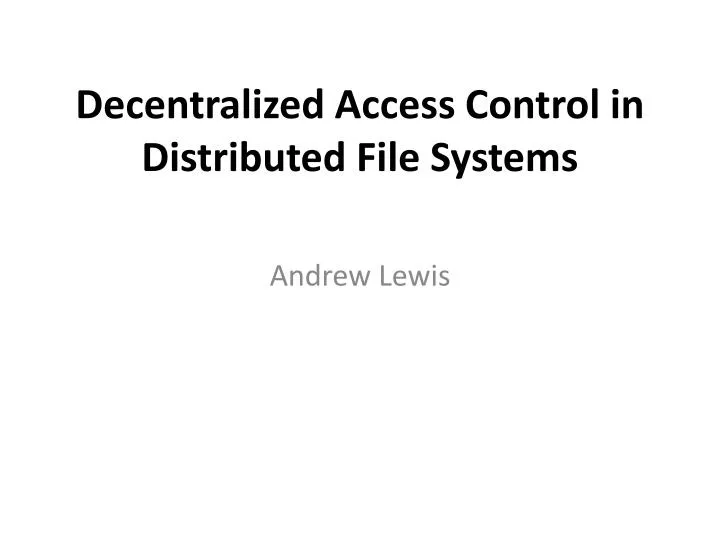 decentralized access control in distributed file systems