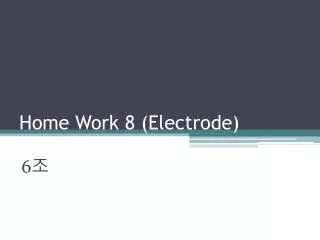 home work 8 electrode