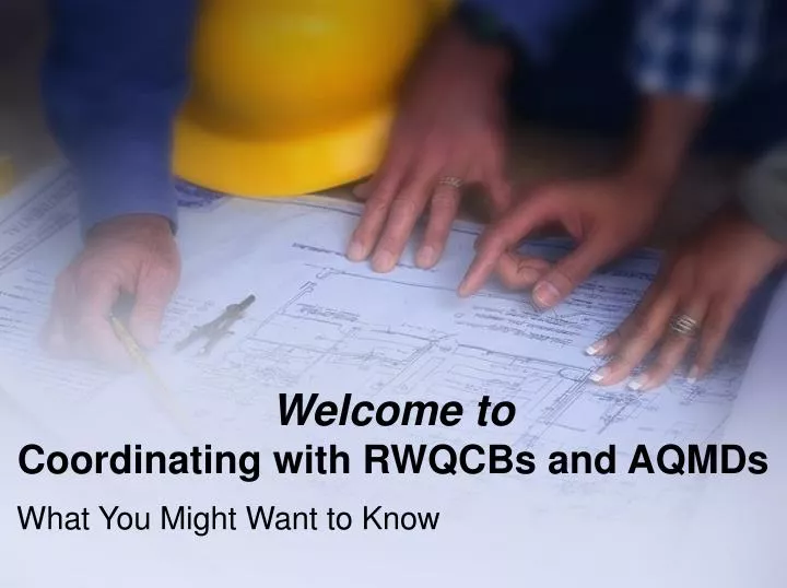 welcome to coordinating with rwqcbs and aqmds