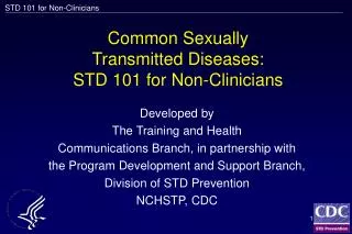 Common Sexually Transmitted Diseases: STD 101 for Non-Clinicians