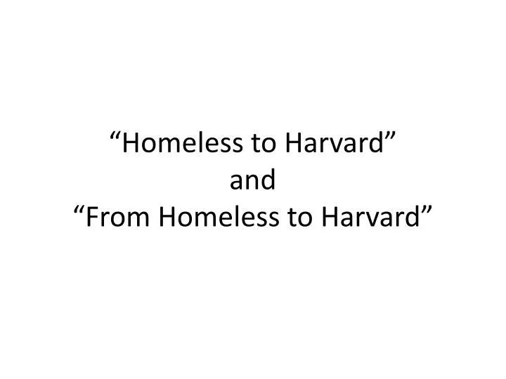 homeless to harvard and from homeless to harvard