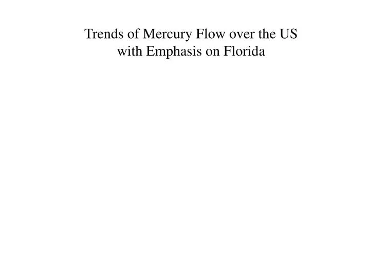 trends of mercury flow over the us with emphasis on florida