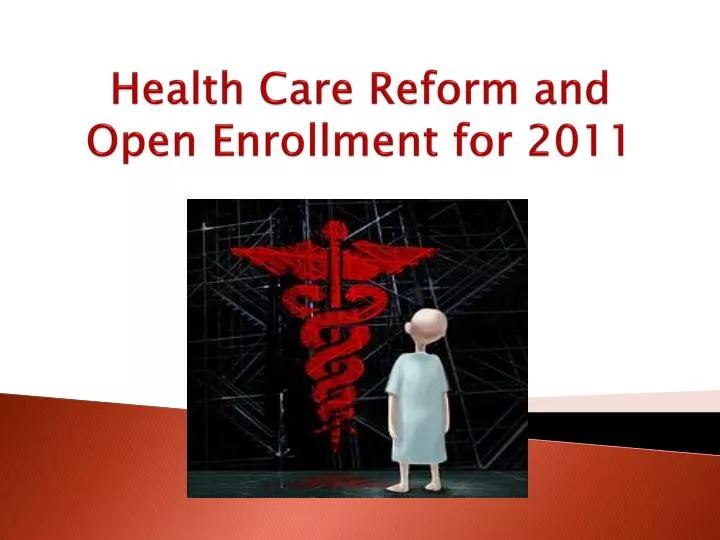 health care reform and open enrollment for 2011