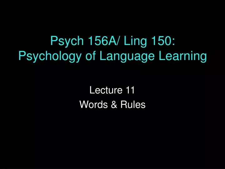 psych 156a ling 150 psychology of language learning