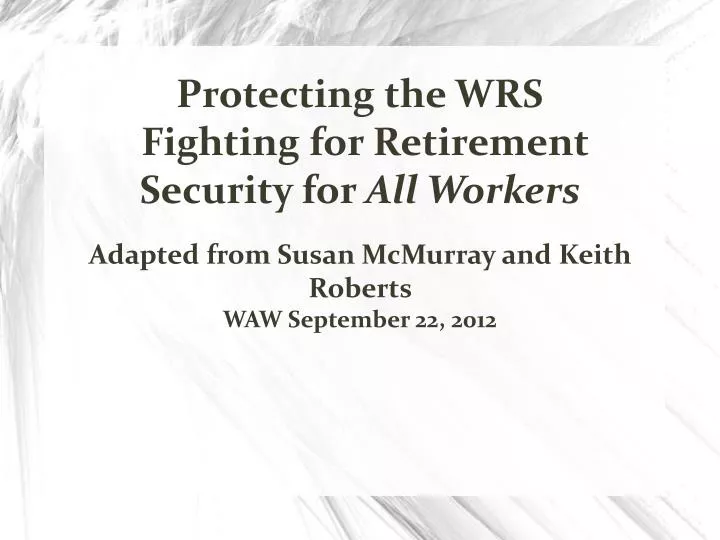 protecting the wrs fighting for retirement security for all workers