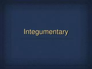 Integumentary