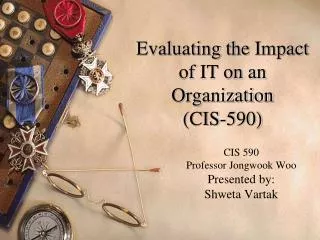 Evaluating the Impact of IT on an Organization (CIS-590)