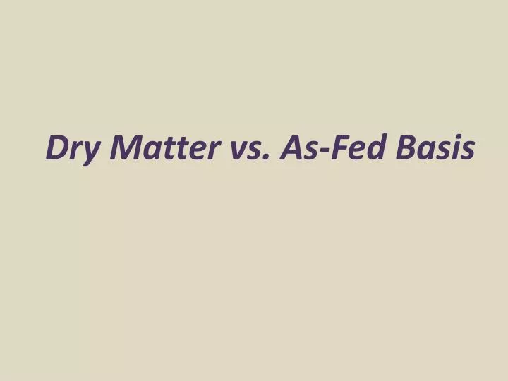 dry matter vs as fed basis