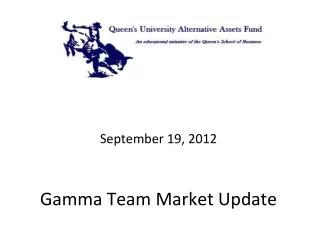 September 19, 2012 Gamma Team Market Update