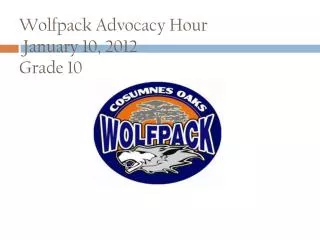 Wolfpack Advocacy Hour January 10, 2012 Grade 10