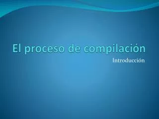 el proceso de compilaci n