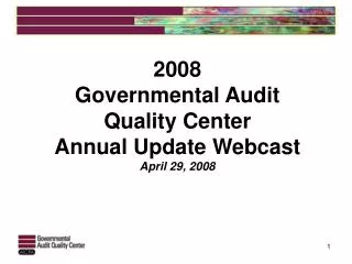 2008 Governmental Audit Quality Center Annual Update Webcast April 29, 2008