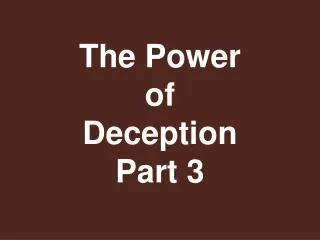 The Power of Deception Part 3