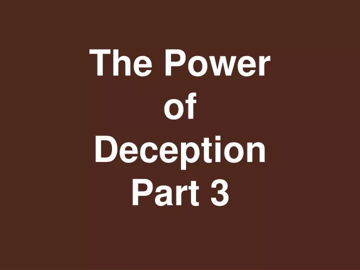 the power of deception part 3