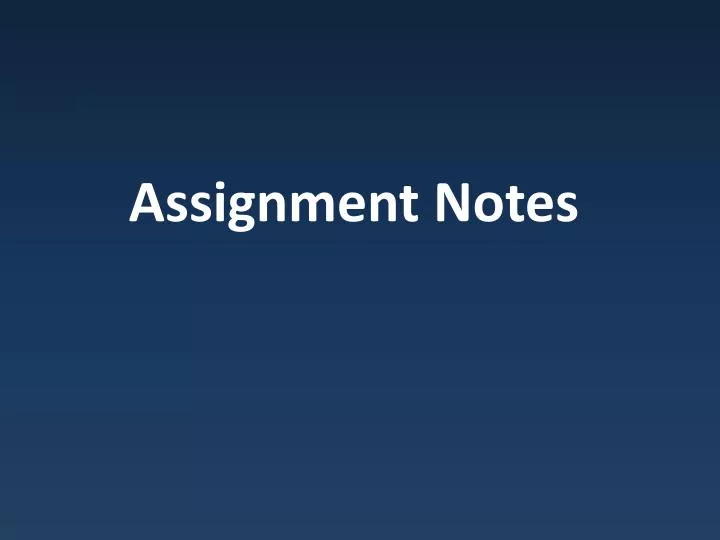 assignment notes