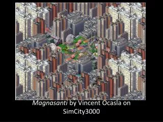 Magnasanti by Vincent Ocasla on SimCity3000