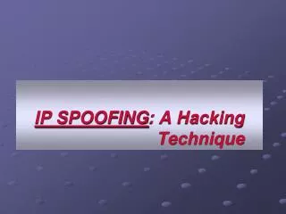 IP SPOOFING : A Hacking Technique
