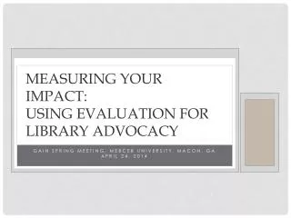 Measuring Your Impact: Using Evaluation for Library Advocacy