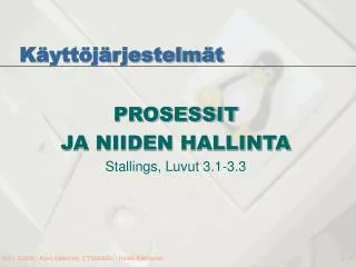 prosessit ja niiden hallinta stallings luvut 3 1 3 3