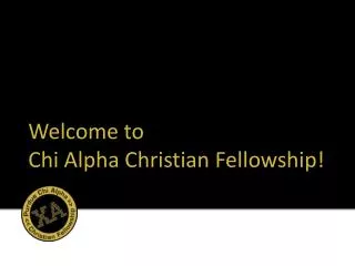 Welcome to Chi Alpha Christian Fellowship!