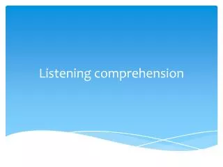 listening comprehension