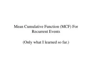 Mean Cumulative Function (MCF) For Recurrent Events