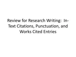 Review for Research Writing: In-Text Citations, Punctuation, and Works Cited Entries