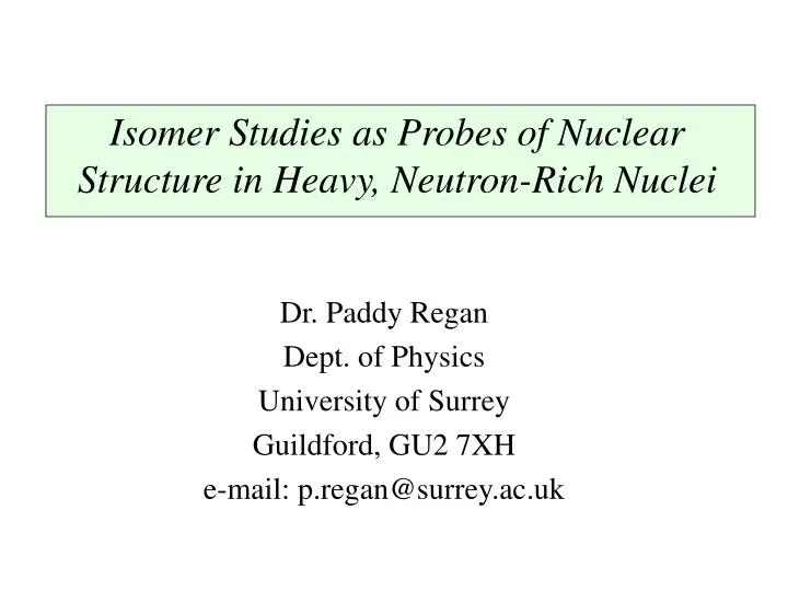 isomer studies as probes of nuclear structure in heavy neutron rich nuclei