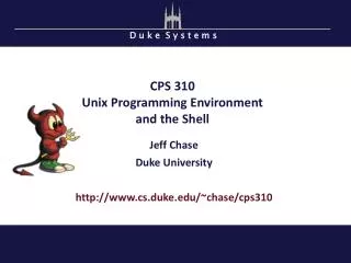 CPS 310 Unix Programming Environment and the Shell