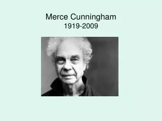 Merce Cunningham 1919-2009